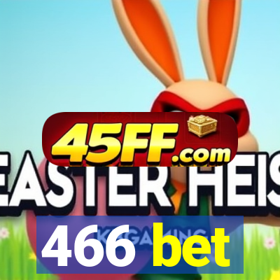466 bet